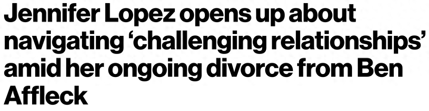 詹妮弗·洛佩兹谈论离婚期间关系的处理，新片角色就是生活写照-詹妮弗·洛佩兹 玛丽亚凯莉